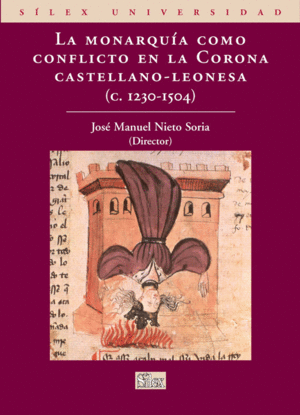 LA MONARQUÍA COMO CONFLICTO EN LA CORONA CASTELLANO-LEONESA 1230-1504