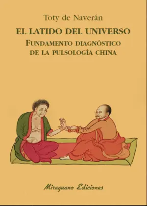 El Latido del Universo. Fundamento Diagnóstico de la Pulsología China
