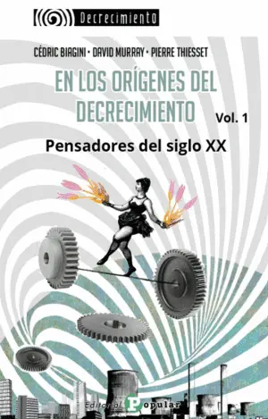 En los Orígenes del Decrecimiento. Pensadores del Siglo Xx. Vol 1