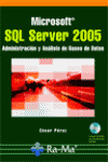 MICROSOFT SQL SERVER 2005. ADMINISTRACION Y ANALISIS DE BASES DE DATOS. INCLUYE