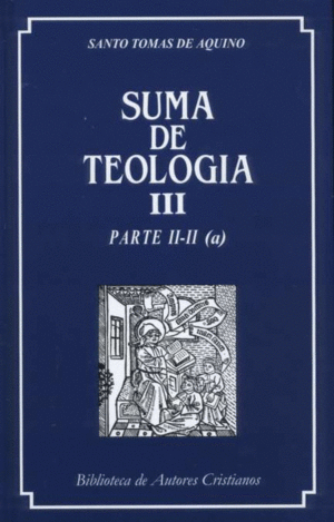 SUMA DE TEOLOGÍA. III: PARTE II-II (A)