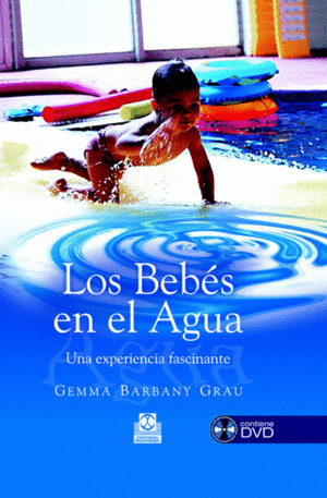 BEBÉS EN EL AGUA. UNA EXPERIENCIA FASCINANTE, LOS (COLOR) -LIBRO+DVD-