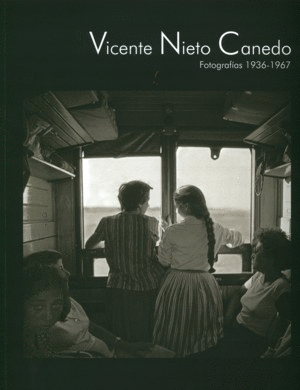 VICENTE NIETO CANEDO. FOTOGRAFÍAS 1936-1967