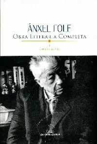 Ánxel Fole. Obra Literaria Completa I. Obra en Galego