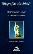 MARTIÑO DE DUMIO. A CREACIÓN DUN REINO
