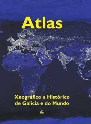 ATLAS XEOGRÁFICO E HISTÓRICO DE GALICIA E DO MUNDO