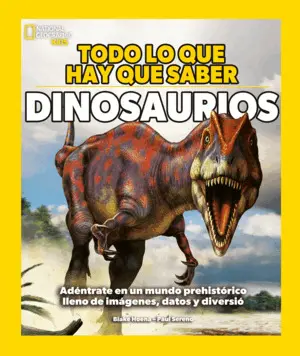 Todo lo que Hay que Saber - Dinosaurios