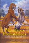 LAROUSSE DE LOS MAMÍFEROS PREHISTÓRICOS