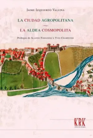 LA CIUDAD AGROPOLITANA. LA ALDEA COSMOPOLITA.