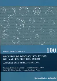 Recintos de Fosos Calcolíticos del Valle Medio del Duero. Arqueología Aérea y Es