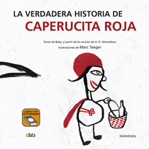 LA VERDADERA HISTORIA DE CAPERUCITA ROJA  (BATA)
