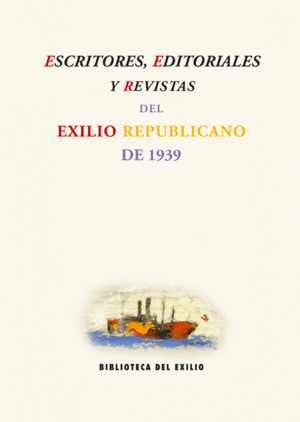 ESCRITORES, EDITORIALES Y REVISTAS DEL EXILIO REPUBLICANO DE 1939