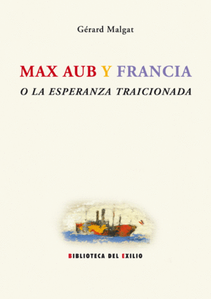 MAX AUB Y FRANCIA O LA ESPERANZA TRAICIONADA