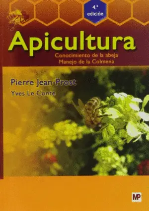 Apicultura: Conocimiento de la Abeja. Manejo de la Colmena. 4ª Edición
