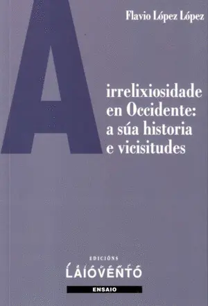 A Irrelixiosidade en Occidente: a Súa Historia e Vicisitudes