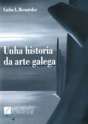 Unha Historia Da Arte Galega