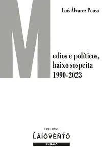 Medios e Políticos, Baixo Sospeita (1990-2023)
