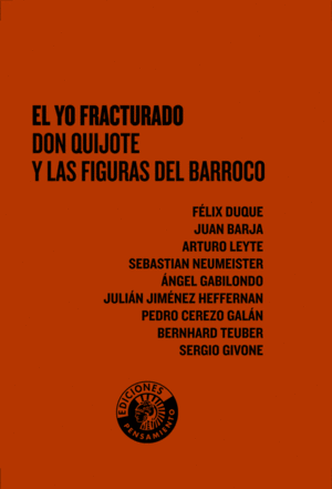 EL YO FRACTURADO. DON QUIJOTE Y LAS FIGURAS DEL BARROCO