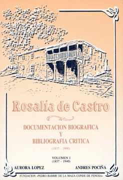 ROSALÍA DE CASTRO: DOCUMENTACIÓN... Y BIBLIOGRÁFICA CRÍTICA (1837-1990) TOMO I