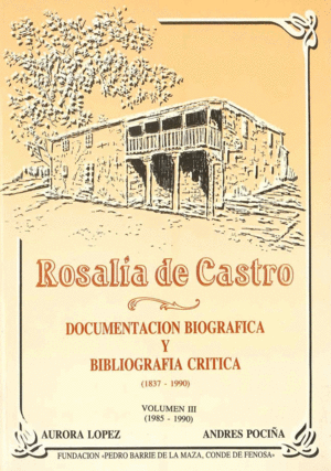 ROSALÍA DE CASTRO: DOCUMENTACIÓN... Y BIBLIOGRÁFICA CRÍTICA (1837-1990) TOMO III