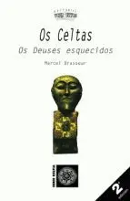 Os Celtas. Os Deuses Esquecidos