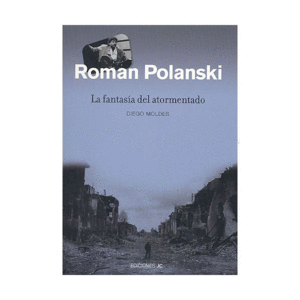 ROMAN POLANSKI. LA FANTASÍA DEL ATORMENTADO