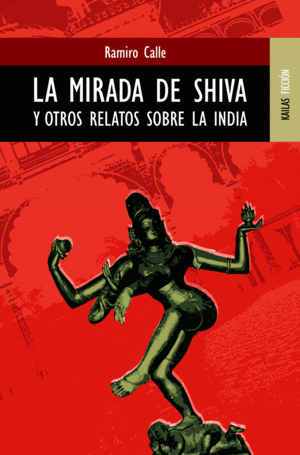 LA MIRADA DE SHIVA Y OTROS RELATOS SOBRE LA INDIA