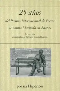 25 Años del Premio Internacional de Poesia Antonio Machado