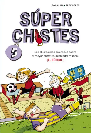 Súper Chistes de Fútbol (Súper Chistes 5)