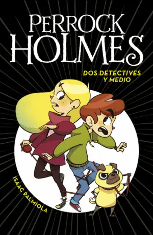 Dos Detectives y Medio (Serie Perrock Holmes 1)