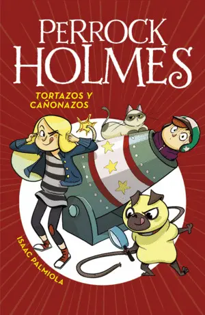 Tortazos y Cañonazos (Serie Perrock Holmes 4)