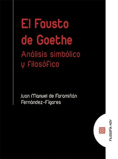 FAUSTO DE GOETHE. ANALISIS SIMBOLICO Y FILOSOFICO