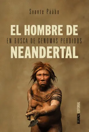 El Hombre de Neandertal. En Busca de Genomas Perdidos