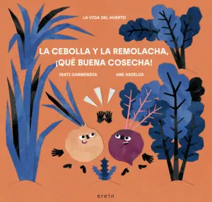 La Cebolla y la Remolacha, ¡Qué Buena Cosecha!