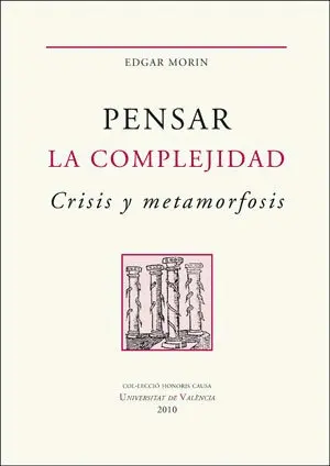 Pensar la Complejidad. Crisis y Metamorfosis