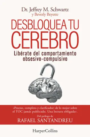 Desbloquea tu Cerebro. Libérate del Comportamiento Obsesivo-Compulsivo