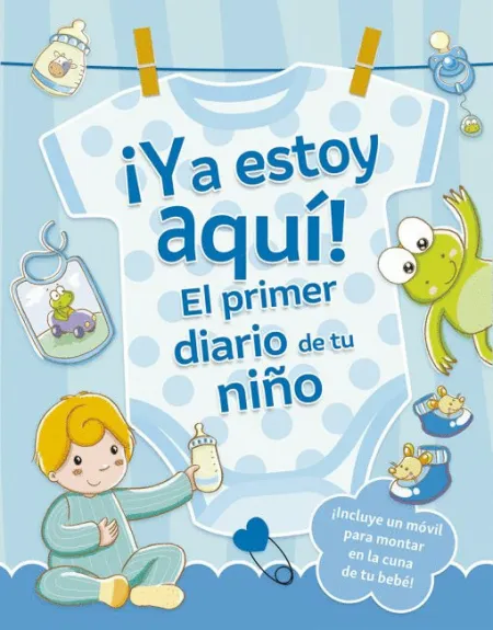 ¡Ya Estoy Aquí! el Primer Diario de tu Niño
