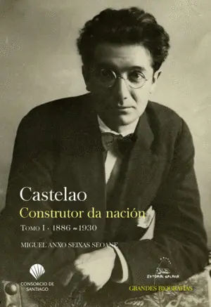 Castelao. Construtor Da Nación. Tomo I. 1886-1930