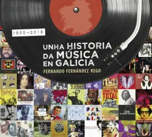 Unha Historia Da Música en Galicia 1952-2018