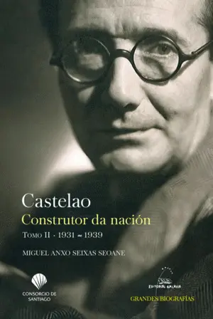 Castelao. Construtor Da Nacion T. ii 1931-1939