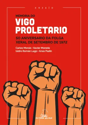 Memoria Do Vigo Proletario. 50 Aniversario Da Folga Xeral de Setembro de 1972