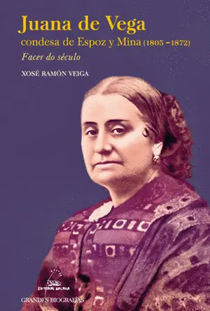 Juana de Vega Condesa de Espoz y Mina (1803-1872). Facer Do Século