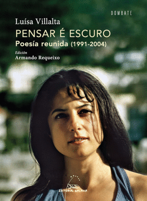 PENSAR É ESCURO. POESIA REUNIDA (1991-2004)