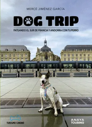 Dog Trip. Pateando el Sur de Francia y Andorra con tu Perro