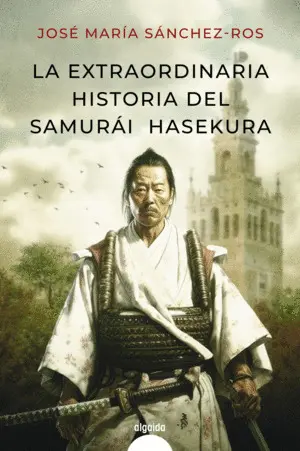 Extraordinaria Historia del Samurai Hasekura, la