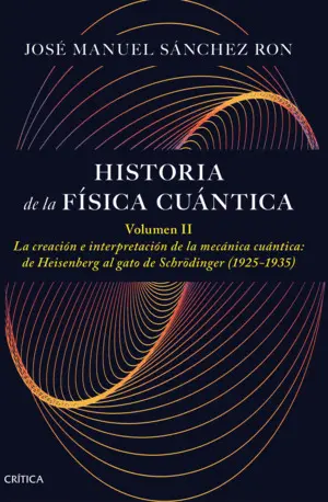 HISTORIA DE LA FÍSICA CUÁNTICA. VOLUMEN II