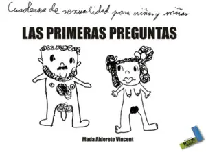 Las Primeras Preguntas. Cuaderno de Sexualidad para Niños y Niñas