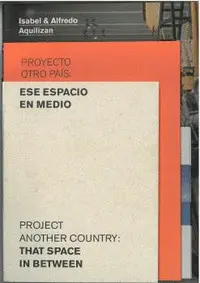Isabel & Alfredo Aquilizan. Proyecto Otro Pais: ese Espacio en Medio
