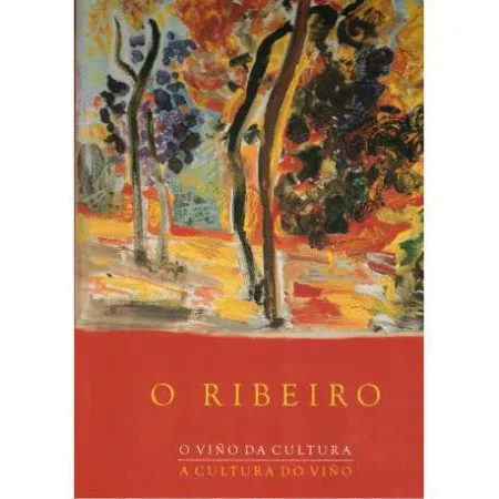 O Ribeiro. O Viño Da Cultura, a Cultura Do Viño