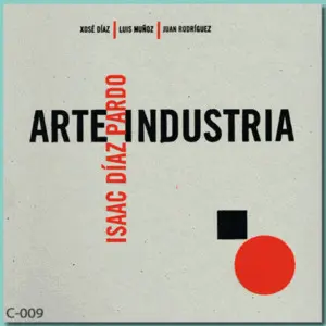 Arte/Industria. Isaac Díaz Pardo
